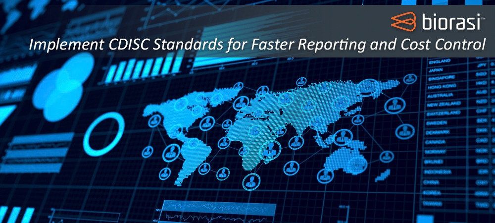 Implement CDISC Standards for Faster Reporting and Cost Control
