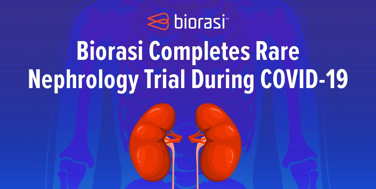 Biorasi Completes Rare Nephrology Trial During COVID-19